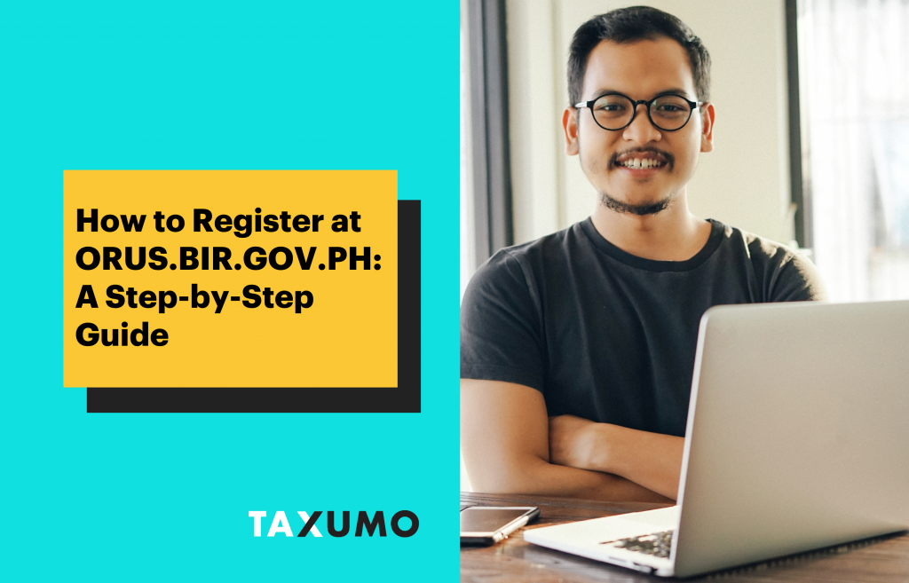 How to Register at ORUS.BIR.GOV.PH: A Step-by-Step Guide | Taxumo ...